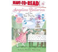 Angelina Ballerina and the Tea Party: Ready-to-Read Level 1