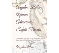 Angelina Bee's African Adventures Safari Friends: Explore and Discover Little Wings and Big Steps (Age 3-5 Preschool Picture Book)