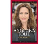 Angelina Jolie: A Biography (Greenwood Biographies) by Kathleen A. Tracy NEUF
