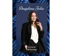 ANGELINA JOLIE: LIFE AND LEGACY OF ANGELINA JOLIE