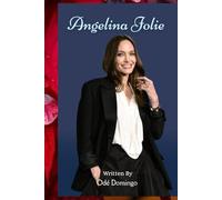 ANGELINA JOLIE: LIFE AND LEGACY OF ANGELINA JOLIE