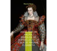 Angélique De Mackau Marquise De Bombelles Et La Cour De Madame Elisabeth
