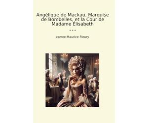 Angélique de Mackau, Marquise de Bombelles, et la Cour de Madame Élisabeth