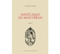 Angélique de Montbrun Félicité Angers (Auteur), Anne Archet (Auteur), Oras Sivie (Illustration)