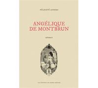 Angélique de Montbrun - Félicité Angers - Eds Du Remue-Menage - broché - Roman