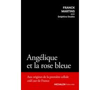 Angélique et la rose bleue - Aux origines de la première cellule cold case de France - Franck Martins - Michalon Eds - broché - Essai