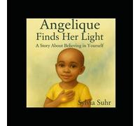 Angelique Finds Her Light: A Story About Believing in Yourself