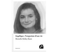 Angélique : l'empreinte d'une vie - Murielle Bellier-Kant - Du Pantheon Eds - broché - Témoignage