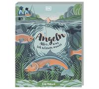 Angeln: Alles, was ich wissen muss: Spannende Einführung in das Angeln. Mit einem Vorwort von Fishing-King Hubertus Massong. Für Kinder ab 8 Jahren