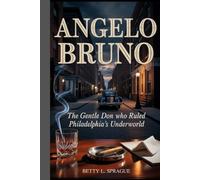 ANGELO BRUNO: The Gentle Don Who Ruled Philadelphia's Underworld