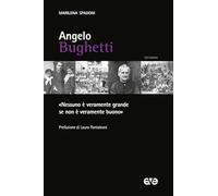 Angelo Bughetti. «Nessuno è veramente grande se non è veramente buono»