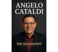 Angelo Cataldi : The Biography