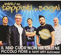 Angelo Dei Teppisti Dei Sogni – Il Mio Cuor Non Ha Catene, Piccolo Fiore e Tanti Altri Successi