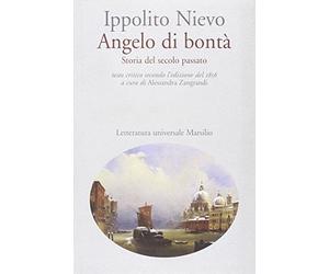 Angelo di bontà. Storia del secolo passato. Ediz. critica