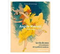 Angelo Mariani 1838-1914 - Le Vin De Coca Et La Naissance De La Publicité Moderne