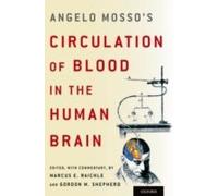 Angelo Mosso's Circulation of Blood in the Human Brain Marcus E. Raichle Marcus E Raichle - Gordon M Shepherd (Auteur)