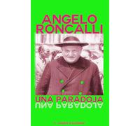 ANGELO RONCALLI: Una paradoja