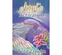 Angel's Activations: Angels experiences, messages, and activations of a spiritual nurse
