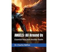 ANGELS: All Around Us: Essential Help from Another Realm