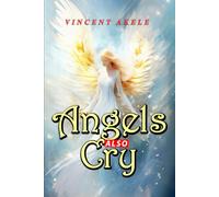 ANGELS ALSO CRY