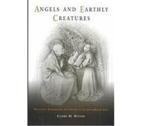 Angels and Earthly Creatures, The Middle Ages Series Claire M. Waters (Auteur)