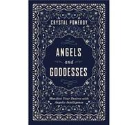 Angels and Goddesses by Crystal Pomeroy Crystal Pomeroy (Auteur)