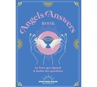 Angels Answers Book: Le livre qui répond à toutes tes questions