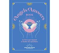 Angels Answers Book: Le livre qui répond à toutes tes questions