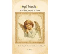 Angels Beside Me: A 30-Day Journey to Peace: Daily Scriptures, Angel Messages, Reflections, Prayers, and Affirmations for Comfort and Peace, subtle ... wide-lined reflection blank pages included