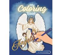 Angels Coloring Book for Adults & Teens: Beautiful Heavenly Designs for Relaxation and Stress Relief: Perfect for Relaxation, Meditation, Creative Expression, and Gift Giving!