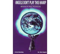 Angels Don't Play This Haarp: Advances in Tesla Technology