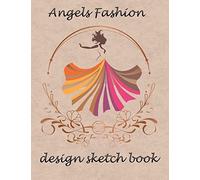 Angels Fashion Design Sketch Book: Sketchbook Figure Templates For Fashion Designers And Model Draft Sketchpad (8.5x11) Inches Gift For Women And Girls