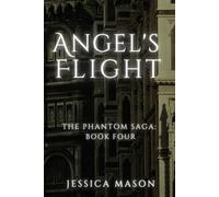 Angel's Flight: The Phantom Saga: Book Four