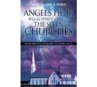 Angels Hear What the Spirit Is Saying to the Seven Churches Revelation 1-3 Pierce, Gary T. (Auteur)