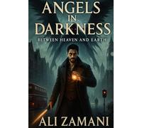 Angels in Darkness: Between Heaven and Earth