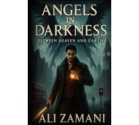 Angels in Darkness: Between Heaven and Earth