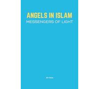 Angels in Islam: Messengers of Light