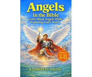 Angels in the Bible: Learn About Angels While Exploring God's Word