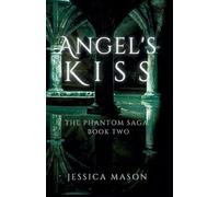 Angel's Kiss (The Phantom Saga: Book Two)