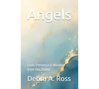 Angels: Love, Presence & Wisdom from the Divine