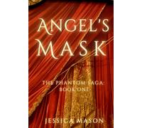 Angel's Mask: The Phantom Saga: Book One
