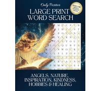 ANGELS, NATURE, INSPIRATION, KINDNESS, HOBBIES AND HEALING: Large Print Word Search
