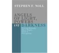 Angels of Light, Powers of Darkness: Thinking Biblically about Angels, Satan, & Principalities Noll, Stephen F. (Auteur)