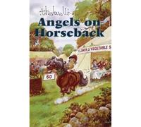 Angels on Horseback: And Elsewhere