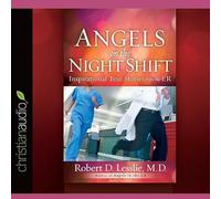 Angels on the Night Shift: Inspirational True Stories from the Er