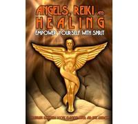Angels Reiki and Healing: Empower Yourself with Spirit