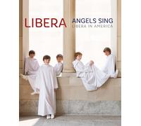 Angels Sing: Libera in America – Libera – Blu-ray