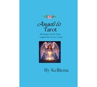 Angels & Tarot: Messages from Your Angels for Every Card: Divine Guidance for Love, Career, and Everyday Life