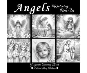 Angels Watching Over Us: Learn How to Grayscale Color with Provided Instruction, Color Blending Charts, Tips and Techniques