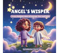 ANGEL'S WHISPER: A cozy bedtime story of courage, love and light.